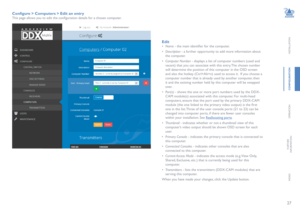 Page 2827
INSTALLATION
CONFIGURATION
OPERATION
FURTHERINFORMATION
INDEX
Configure > Computers > Edit an entry
This page allows you to edit the configuration details for a chosen computer. 
Edit
• Name - the main identifier for the computer.
• Description - a further opportunity to add more information about 
the computer. 
• Computer Number - displays a list of computer numbers (used and 
vacant) that you can associate with this entry. The chosen number 
will determine the position of this computer in the OSD...