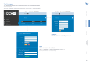 Page 3130
INSTALLATION
CONFIGURATION
OPERATION
FURTHERINFORMATION
INDEX
The Users page
This page lists all registered users and allows the admin user to add, edit and delete 
entries, as required.
Note: When changes are made to user details, you are recommended to make a backup file. 
Add new
Click the [+] icon to begin adding a new user.
Edit
Click a user entry to edit its details.
Note: It is not possible to delete the Administrator account if it is 
the only administrator account remaining.   