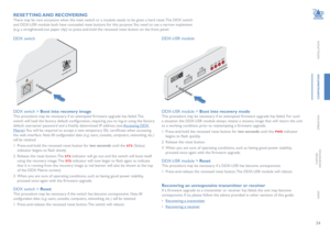 Page 3534
INSTALLATION
CONFIGURATION
OPERATION
FURTHERINFORMATION
INDEX
RESETTING AND RECOVERING 
There may be rare occasions when the main switch or a module needs to be given a hard reset. The DDX switch 
and DDX-USR module both have concealed reset buttons for this purpose. You need to use a narrow implement 
(e.g. a straightened-out paper clip) to press-and-hold the recessed reset button on the front panel:
DDX switch > Boot into recovery image
This procedure may be necessary if an attempted firmware...