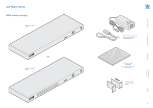 Page 6INSTALLATION
5
CONFIGURATION
OPERATION
FURTHERINFORMATION
INDEX
www.adder .com
PWRA PWR B S TS ERR
SUPPLIED ITEMS
Information wallet containing:
Four self-adhesive rubber feetSafety document
Power adapter with locking connector and country-specific power cord
DDX switch package
19” rack mount brackets and four screws
AdderView DDX10 switch
AdderView DDX30 switch
OR  
