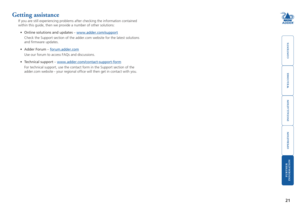 Page 22



21


Getting assistance
If you are still experiencing problems after checking the information co\
ntained 
within this guide, then we provide a number of other solutions:
•	Online solutions and updates – www.adder.com/support
 Check the Support section of the adder.com website for the latest soluti\
ons 
and firmware updates.
•	Adder Forum – forum.adder.com
 Use our forum to access FAQs and discussions.
•	Technical support –...