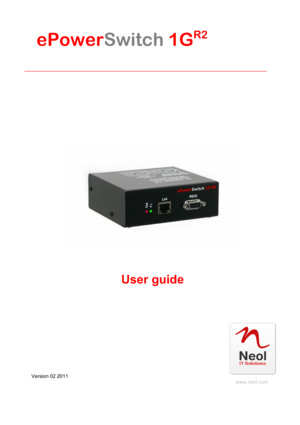 Page 1ePowerSwitch 1G
R2
 
 
 
 
 
 
 
 
 
 
 
 
 
 
 
 
 
 
 
 
 
 
User guide 
 
 
 
 
 
 
 
 
 
 
 
 
 
 
 
Version 02 2011 
                                                                                                                                              www.neol.com 
   