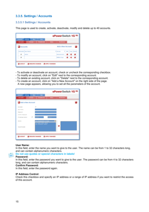 Page 1615 
3.3.5. Settings / Accounts 
 
3.3.5.1 Settings / Accounts  
 
This page is used to create, activate, deactivate, modify and delete up to 40 accounts. 
 
 
 
- To activate or deactivate an account, check or uncheck the corresponding checkbox. 
- To modify an account, click on Edit next to the corresponding account. 
- To delete an existing account, click on Delete next to the corresponding account. 
- To create an account, click on Add a New Account on the right side of the page.  
   A new page...