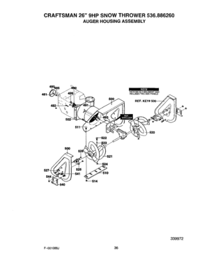 Page 36  
CRAFTSMAN269HPSNOWTHROWER536.886260 
AUGERHOUSINGASSEMBLY 
500 KEY#500ISAWELDMENTAND 
INCLUDESTWOSIDEPANELS 
REF. 
5OO 
544 
339972 
F-O01088J36  