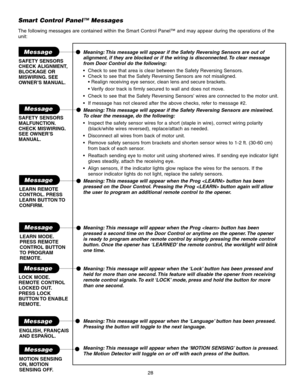 Page 28Meaning: This message will appear if the Safety Reversing Sensors are out of
alignment, if they are blocked or if the wiring is disconnected. To clear message
from Door Control do the following:
 Check to see that area is clear between the Safety Reversing Sensors.
 Check to see that the Safety Reversing Sensors are not misaligned.

 Check to see that the Safety Reversing Sensors’ wires are connected to the motor unit.
 If message has not cleared after the above checks, refer to message #2.
Meaning: This...