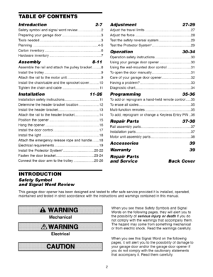 Page 2  
TABLEOFCONTENTS 
Introduction2-7 
Safetysymbolandsignalwordreview........................2 
Preparingyourgaragedoor........................................3 
Toolsneeded...............................................................3 
Planning..................................................................4-5 
Cartoninventory..........................................................6 
Hardwareinventory.....................................................7 
Assembly8-11...