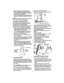 Page 15  
•Holdthesquareendofthethreaded 
portionwithpliersandadjusttheIocknut 
inoroutuntiltheexcessslackisremoved 
(seelastfigureonpage14). 
•Pullthecablebackthroughthespringand 
connectthecable(seelastfigureonpage 
14). 
NOTE:Whenevertheaugerbeltisreplaced, 
thecableswillneedtobeadjusted. 
TOADJUSTAUGERDRIVEBELT 
Beltstretchesduringnormaluse.Ifyour 
snowthrowerwillnotdischargesnow,ora 
squealingnoiseisheardwhenthe 
snowthrewerisputintodeepsnow,yourau- 
geridlerpulleymayneedtobeadjusted....