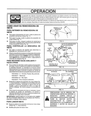 Page 55  
OPERACmON 
Laoperaci6ndecualquierremovedoradenievepuedeocasionarqueobjetosexlra_osseantanzados 
dentrodesusojos,Iocualpodriaresu[tarendaSosseverosalosojosUsesiempregalasdeseguridad 
oprotectoresparalosojosmientrasoperetaremovedoradenieve 
Serecomiendanlasgafasdeseguridadest_nda_-olam&scaradeseguddaddevisionamptfaparausada 
sobrelosanteojosdisponiblesentodaslastiendasCentredeServiciosSEARS 
COMeUSARSUREMOVEDORADE 
NIEVE 
PARADETENERSUREMOVEDORADE 
NIEVE 
@Parapararellanzamientodenieve,sueltelapatancade...