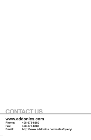 Page 16www.addonics.com
Phone:   408-573-8580
Fax:     408-573-8588
Email:   http://www.addonics.com/sales/query/
CONTACT US 