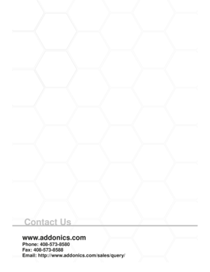 Page 8Contact Us
www.addonics.com
Phone: 408-573-8580
Fax: 408-573-8588
Email: http://www.addonics.com/sales/query/ 