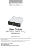 Page 1www.addonics.com
Technical Support
If you need any assistance to get your unit functioning properly, please have your 
product information ready and contact Addonics Technical Support at:
Hours: 8:30 am - 6:00 pm PST
Phone: 408-453-6212
Email: http://www.addonics.com/support/query/
v6.1.11
T E C H N O L O G I E S
User Guide
2.5” Snap-In Disk Array
(AESN4DA25)         