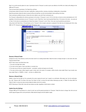 Page 13Step 3 is to set the security options for users. A permission level for “Everyone” as well as each user defined on the NAS unit is listed, with settings for the
SMB and FTP servers.
There are three levels of permission: Full, Read Only, and None.
Full permission allows full access to the share: reading files, creating new files, renaming, overwriting or deleting files is all permitted.
Read Only permission allows the client to access the files and read them, but will not be permitted to write anything to...