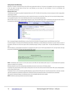 Page 14Getting Started with MLDonkey
MLDonkey is a powerful, multi-protocol Peer-to-Peer (P2P) client included with the NAS unit. The features and capabilities of this tool are beyond the scope
of  this  user  guide,  the  steps  below  will  show  how  to  get  MLDonkey  up  and  running.  For  more  information  on  how  to  use  MLDonkey,  visit
http://mldonkey.sourceforge.net.
MLDonkey Basic Setup
The MLDonkey client requires one partition formatted with either ext3 or XFS. The NAS units format utility can...