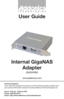 Page 1Technical Support
If you need any assistance to get your unit functioning properly, please have 
your product information ready and contact Addonics Technical Support at:
Hours: 8:30 am - 6:00 pm PST
Phone: 408-453-6212
Email: http://www.addonics.com/support/query/
T E C H N O L O G I E S
www.addonics.com
Internal GigaNASAdapter
(NAS4RM)
User Guide         