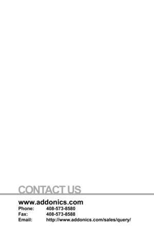 Page 8www.addonics.com
Phone:   408-573-8580
Fax:     408-573-8588
Email:   http://www.addonics.com/sales/query/
CONTACT US 