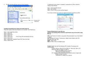 Page 35. The Blu-ray drive will also show up in My Computer. 
        
 
 
 
Installing PowerDVD from CyberLink Hi-Def Suite CD 
Place the CyberLink BD Drive Solution CD to the BD / DVD-ROM Drive. 
 
Step 1. Click Install Now button.   
Step 2. Select OK. 
Step 3. Select Next. 
Step 4. Select Yes.  
Step 5. Select Next. (The CD key will automatically show up)  
Step 6. Select Next.                                       
Step 7. Select only “Cyberlink Power DVD” then click Next.  
Step 8. Select Finish....