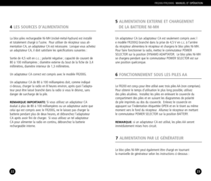 Page 124LES SOURCES D’ALIMENTATION
23
FR200/FR200GMANUEL D’ OPÉRATION
22
Un adaptateur CA (un adaptateur CA est seulement compris avec l
e modèle FR200G) branché dans la prise de 4,5 V en c.c. à l’arrière
du récepteur alimentera le récepteur et chargera le blocpiles NiMH.
Pour faire fonctionner la radio, mettez le commutateur POWER
SELECTOR sur la position DYNAMO ADAPTATOR. Le blocpiles NiMH
se chargera pendant que le commutateur POWER SELECTOR est sur
une position quelconque.
Le FR200 est conçu pour être...