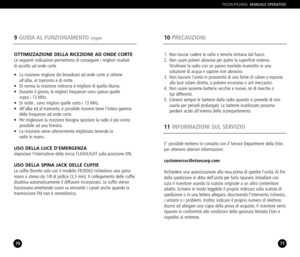 Page 36E possibile mettersi in contatto con il Service Department della Etón
per ottenere ulteriori informazioni:
customersvc@etoncorp.com
Richiedere una autorizzazione alla resa prima di spedire lunità. Ai fini
della spedizione in ditta dellunità per farla riparare, imballare con
cura il ricevitore usando la scatola originale a un altro contenitore
adatto. Scrivere in modo leggibile il proprio indirizzo sulla scatola di
spedizione o in una lettera allegata, descrivendo lintervento richiesto,
i sintomi o i...