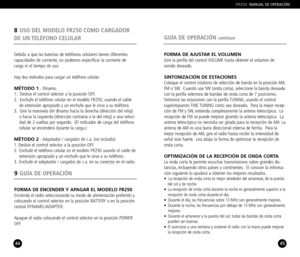 Page 234544
Debido a que las baterías de teléfonos celulares tienen diferentes
capacidades de corriente, no podemos especificar la corriente de
carga ni el tiempo de uso.
Hay dos métodos para cargar un teléfono celular:
MÉTODO 1 Dínamo.
1. Deslice el control selector a la posición OFF.
2. Enchufe el teléfono celular en el modelo FR250, usando el cable
de extensión apropiado y un enchufe que le sirva a su teléfono.
3. Gire la manivela del dínamo hacia la derecha (dirección del reloj)
o hacia la izquierda...