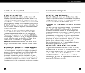 Page 1630
STROMQUELLEN fortgesetzt
31
STROMQUELLEN fortgesetzt
FR300BENUTZERHANDBUCH
NOTBETRIEB OHNE STROMQUELLEDas Radio und das Licht können durch ständiges Drehen an der
DynamoKurbel betrieben werden, auch wenn keine Stromquelle zur
Verfügung steht, auch nicht der NiMH Akku. Die Stromzufuhrwahl
muss dazu in der Position DYNAMO/ADAPTOR stehen.
STROMZUFUHR VON AUSSEN UND LADEN DES NIMH
AKKUS
Das FR300 kann über ein WSNetzteil/Ladegerät aufgeladen werden
(nicht mitgeliefert). Das WSNetzteil/Ladegerät lädt den...