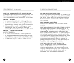 Page 1732
STROMQUELLEN fortgesetzt
33
5BEDIENUNGSANLEITUNG
FR300BENUTZERHANDBUCH
DAS FR300 ALS LADEGERÄT FÜR MOBILTELEFONEDa Mobiltelefonakkus unterschiedliche Stromleistungen haben, kann
keine Ladestromstärke oder Leistungsdauer angegeben werden.
Akkus von Mobiltelefonen können auf zwei Weisen geladen werden:
METHODE 1  DYNAMO
1. Den Schalter zur Stromzufuhrwahl in die Stellung AUS bringen.
2. Das Mobiltelefon mit dem Telefonverlängerungskabel und einem
für das Mobiltelefon geeigneten Stecker an das FR300...