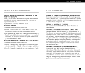 Page 2344
FUENTES DE ALIMENTACIÓN continué
45
5GUÍA DE OPERACIÓN
FR300MANUAL DE OPERATIÓN
USO DEL MODELO FR300 COMO CARGADOR DE UN
TELÉFONO CELULAR
Debido a que las baterías de los teléfonos celulares tienen diferentes
capacidades de corriente, no podemos especificar la corriente de
carga ni el tiempo de uso.
Hay dos métodos para cargar un teléfono celular:
MÉTODO 1  DÍNAMO.
1. Deslice el control selector a la posición OFF.
2. Enchufe el teléfono celular en el modelo FR300, usando el cable
de extensión y el...