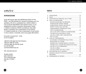 Page 265051
FR300MANUALE OPERATIVO
INTRODUZIONE....................................................................50
INDICE................................................................................. 51
CARATTERISTICHE PRINCIPALI DELLA FR300........................52
FONTI DI ALIMENTAZIONE................................................... 52
BATTERIA RICARICABILE INCORPORATA............................ 52
ALIMENTAZIONE TRAMITE  DINAMO.................................. 53
ALIMENTAZIONE TRAMITE  BATTERIE...