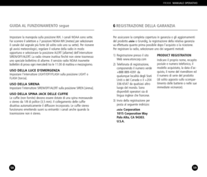 Page 3058
GUIDA AL FUNZIONAMENTO segue
59
6REGISTRAZIONE DELLA GARANZIA
FR300MANUALE OPERATIVO
Impostare la manopola sulla posizione WX. I canali NOAA sono sette.
Far scorrere il selettore a 7 posizioni NOAA WX [meteo] per selezionare
il canale dal segnale più forte (di solito solo uno su sette). Per ricevere
gli avvisi meteorologici, regolare il volume della radio in modo 
opportuno e selezionare la posizione ALERT [allarme] dellinterruttore
SIREN/OFF/ALERT. La radio rimane inattiva finché non viene trasmesso...