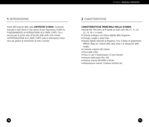 Page 3977
CARATTERISTICHE PRINCIPALI DELLA G1000A• Bande AM, FM stereo ed 8 bande ad onde corte (49, 41, 31, 25,
22, 19, 16 e 13 metri).
• Sintonia analogica con lettura digitale della frequenza.
• Orologio, sveglia e sleep timer.
• Display digitale indicante la frequenza, lora, il tempo di spegnimento
differito Sleep ed i simboli dello sleep timer e di attivazione della sveglia.
• Comando rotatorio del volume.
• Presa delle cuffie.
• Presa CC per il trasformatore CA (non fornito).
• Antenna telescopica FM e...