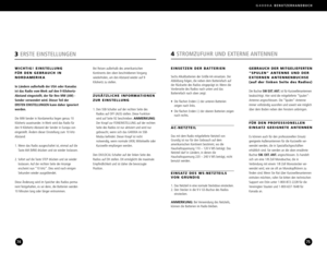 Page 38G4000ABENUTZERHANDBUCH
75
GEBRAUCH DER MITGELIEFERTEN
“SPULEN“ ANTENNE UND DEREXTERNEN ANTENNENBUCHSE(auf der linken Seite des Radios)
Die Buchse SW EXT. ANT.ist für Kurzwellenantennen
beabsichtigt. Hier wird die mitgelieferte “Spulen”
Antenne angeschlossen. Die “Spulen“Antenneimmer vollständig ausrollen und soweit wie möglich
über dem Boden neben den Fenstern anbringen.
FÜR DEN PROFESSIONELLEN
EINSATZ GEEIGNETE ANTENNEN
Es können auch für den professionellen Einsatz
geeignete Außenantennen für die...