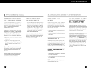 Page 72G4000AMANUALE OPERATIVO
143
USO DELLANTENNA FILARE IN
DOTAZIONE E DELLA PRESAPER LANTENNA ESTERNA 
(lato sinistro della radio)
La presa SW EXT. ANT.è destinata alle antenne
esterne ad onde corte. Va usata assieme allantenna
filare in dotazione. Svolgerla sempre completamentedalla bobina e disporla quanto più in alto possibile
rispetto al pavimento, vicino alle finestre.
ANTENNE PROFESSIONALI
Si possono usare anche le antenne professionali ad
onde corte allaperto, disponibili presso i rivenditori...