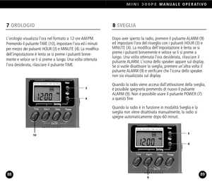 Page 458SVEGLIA
Dopo aver spento la radio, premere il pulsante ALARM (9)
ed impostare lora del risveglio con i pulsanti HOUR (3) e
MINUTE (4). La modifica dellimpostazione è lenta se sipreme i pulsanti brevemente e veloce se li si preme a
lungo. Una volta ottenuta lora desiderata, rilasciare il
pulsante ALARM. Licona dello speaker appare sul display.
Se si vuole disattivare la sveglia, premere unaltra volta il
pulsante ALARM (9) e verificare che licona dello speaker
non sia visualizzata sul display.
Quando la...