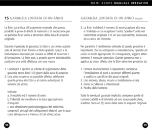 Page 50GARANZIA LIMITATA DI UN ANNO segue
3. La Etón indicherà il numero di autorizzazione alla resa 
e lindirizzo a cui recapitare lunità. Spedire lunità nel 
contenitore originale o in un suo equivalente, assicurata
ed a carico del mittente.
Per garantire il rendimento ottimale di questo prodotto è
importante che sia sottoposto a manutenzione, riparato ed
usato in modo appropriato. Di conseguenza, leggere atten
tamente il manuale operativo. Questo garanzia non siapplica ad alcun difetto che la Etón determini...