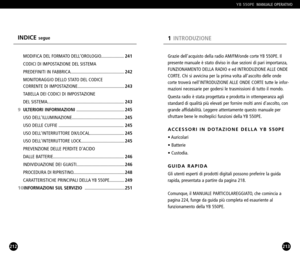 Page 107213
Grazie dellacquisto della radio AM/FM/onde corte YB 550PE. Il
presente manuale è stato diviso in due sezioni di pari importanza,
FUNZIONAMENTO DELLA RADIO e ed INTRODUZIONE ALLE ONDE
CORTE. Chi si avvicina per la prima volta allascolto delle onde
corte troverà nellINTRODUZIONE ALLE ONDE CORTE tutte le infor
mazioni necessarie per godersi le trasmissioni di tutto il mondo.
Questa radio è stata progettata e prodotta in ottemperanza agli
standard di qualità più elevati per fornire molti anni dascolto,...