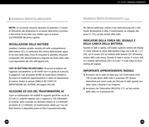 Page 113225
Per ulteriori particolari, visitare il sito www.etoncorp.com o tele
fonare direttamente in ditta. Il trasformatore va collegato alla
presa CC (15), sul lato sinistro della radio.
INDICATORI DELLA FORZA DEL SEGNALE E
DELLA CARICA DELLA BATTERIA
Quando la radio è spenta, sullangolo superiore sinistro del display
(1) viene indicata la carica delle batterie lungo una scala da 1 a 5
(30), con il cursore (23) sul simbolo delle batterie (31) allestrema
sinistra della scala stessa. Quando la radio è accesa,...