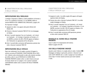 Page 117233
1.Spegnere la radio. Lora della sveglia (26) appare sullangolo 
superiore destro del display.
2.Premere due volte e rilasciare il pulsante TIME SET. Lora della 
sveglia lampeggia sul display.
3.Entro 5 secondi, impostare lora con il pulsante + ed i minuti 
con il pulsante –. Se lorologio è impostato sul formato a 12 ore
AM/PM, accertarsi che AM o PM (25) appaia sul display e che 
lindicazione sia appropriata allora di risveglio.
4.Entro 5 secondi dalla conclusione delloperazione, premere 
unaltra...