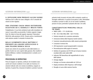 Page 125249
pulsante tondo incassato nel piano dello scomparto, usando un
fermaglio raddrizzato o la punta di una penna a sfera. Reinstallare
le batterie e provare la radio. Se ciò non risolve il problema,
provare di nuovo, premendo il pulsante altre due o tre volte.
CARATTERISTICHE PRINCIPALI DELLA 
YB 550PE
•  ONDE CORTE – 171129,995 KHz.
•  FM – 87,0108,0 MHz; MW – 5201710 KHz
•  Sintonia manuale ed a scansione automatica
•  Immissione diretta della frequenza tramite tastiera
•  Scansione manuale/automatica...