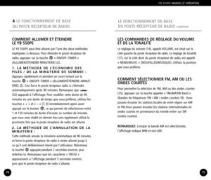 Page 384LE FONCTIONNEMENT DE BASE 
DU POSTE RÉCEPTEUR DE RADIO
YB 550PEMANUEL D’ OPÉRATION
LES COMMANDES DE RÉGLAGE DU VOLUME
ET DE LA TONALITÉ
Le réglage du volume (14), appelé VOLUME, est situé sur le
côté gauche du poste récepteur de radio. Le réglage de tonalité
(17), sur le côté droit du poste récepteur de radio, est appelé
« NEWS/MUSIC » (NOUVELLES/MUSIQUE). Utilisez la positionque vous préférez.
COMMENT SÉLECTIONNER FM, AM OU LES
ONDES COURTES
Pour permettre la sélection de FM, AM ou des ondes courtes...