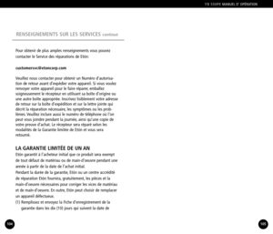 Page 53RENSEIGNEMENTS SUR LES SERVICES continué
YB 550PEMANUEL D’ OPÉRATION
105104
Pour obtenir de plus amples renseignements vous pouvez
contacter le Service des réparations de Etón:
customersvc@etoncorp.com
Veuillez nous contacter pour obtenir un Numéro d’autorisa
tion de retour avant d’expédier votre appareil. Si vous voulez
renvoyer votre appareil pour le faire réparer, emballezsoigneusement le récepteur en utilisant sa boîte d’origine ou
une autre boîte appropriée. Inscrivez lisiblement votre adressede...