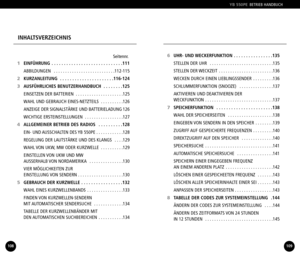 Page 55INHALTSVERZEICHNIS
109
YB 550PEBETRIEB HANDBUCH
108
6 UHR UND WECKERFUNKTION . . . . . . . . . . . . . . . .135
STELLEN DER UHR  . . . . . . . . . . . . . . . . . . . . . . . . . . . .135
STELLEN DER WECKZEIT  . . . . . . . . . . . . . . . . . . . . . . . .136
WECKEN DURCH EINEN LIEBLINGSSENDER  . . . . . . . . .136
SCHLUMMERFUNKTION (SNOOZE)  . . . . . . . . . . . . . . .137AKTIVIEREN UND DEAKTIVIEREN DER 
WECKFUNKTION  . . . . . . . . . . . . . . . . . . . . . . . . . . . . . .137
7 SPEICHERFUNKTION  ....