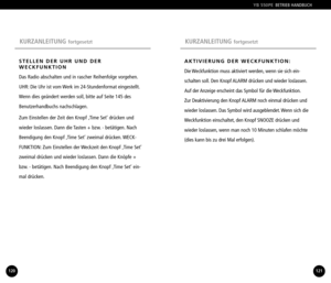 Page 61KURZANLEITUNG fortgesetztKURZANLEITUNG fortgesetzt
AKTIVIERUNG DER WECKFUNKTION: 
Die Weckfunktion muss aktiviert werden, wenn sie sich ein
schalten soll. Den Knopf ALARM drücken und wieder loslassen.
Auf der Anzeige erscheint das Symbol für die Weckfunktion.
Zur Deaktivierung den Knopf ALARM noch einmal drücken und
wieder loslassen. Das Symbol wird ausgeblendet. Wenn sich die
Weckfunktion einschaltet, den Knopf SNOOZE drücken und
wieder loslassen, wenn man noch 10 Minuten schlafen möchte(dies kann bis...