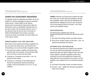 Page 71SPEICHERFUNKTION fortgesetztSPEICHERFUNKTION fortgesetzt
HINWEIS:Nachdem eine Seitennummer gewählt oder geän
dert wurde, kann auf jede Speichervoreinstellung auf dieser
Seite zugegriffen werden, indem über die Zifferntasten die
Speichernummer eingegeben wird, auch wenn die Nummer
nicht auf der Anzeige erscheint. Die Schritte 1 und 2 obenmüssen nicht wiederholt werden.
SPEICHERSUCHE
Die Speichersuche ermöglicht eine Suche der
Speichervoreinstellungen innerhalb einer Speicherseite (sieheunten).
1. Den...