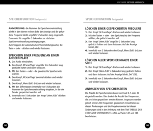 Page 72SPEICHERFUNKTION fortgesetztSPEICHERFUNKTION fortgesetzt
ANMERKUNG: die Nummer der Speichervoreinstellung
blinkt in der oberen rechten Ecke der Anzeige und die gefun
dene Frequenz bleibt ungefähr 5 Sekunden lang eingestellt.Dann wird für ungefähr 5 Sekunden zur nächstenSpeichervoreinstellung weitergegangen.
Zum Stoppen der automatischen Voreinstellungssuche, die
Taste + oder  drücken und wieder loslassen.
SPEICHERN EINER FREQUENZ AN EINEM
ANDERN PLATZ
1. Das Radio einschalten.
2. Den Knopf ‚M.Scan/Page’...