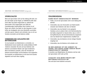 Page 76WEITERE INFORMATIONEN fortgesetztWEITERE INFORMATIONEN fortgesetzt
SPERRSCHALTER
Wenn der Sperrschalter LOCK auf der Stellung EIN steht, wer
den alle Knöpfe und der Regler zur FEINEINSTELLUNG deak
tiviert. Wenn das Radio eingeschaltet ist, während der
Sperrschalter LOCK eingeschaltet wird, bleibt der
Lautstärkenregler funktionsfähig. Diese Funktion ist auf
Reisen sehr nützlich. Das Radio vor dem Verpacken in einen
Koffer, das Handgepäck oder einen Aktenkoffer ausschalten
und dann sperren. Dadurch wird...