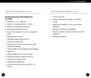 Page 78WEITERE INFORMATIONEN fortgesetztWEITERE INFORMATIONEN fortgesetzt
154
•  Licht für LCDAnzeige 
•  Eingebaute Antennen zum Empfang von UKW, MW
und KW.
•  Kopfhörerbuchse (Kopfhörer in Form von Ohrsteckern 
mitgeliefert)
•  Netzteilbuchse (Netzteil nicht mitgeliefert)
•  Buchse für zusätzliche Antenne (zusätzliche Antenne nicht
mitgeliefert)
• Mitgelieferte Tragetasche
155
YB 550PEBETRIEB HANDBUCH
DIE WICHTIGSTEN FUNKTIONEN DES 
YB 550PE
•  KURZWELLE – 1171 – 29,995 kHz 
•  UKW 87,0 – 108,0 MHz; MW 520 –...