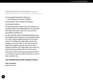Page 80YB 550PEBETRIEB HANDBUCH
INFORMATIONEN ZUR WARTUNG fortgesetzt
(2) Unsachgemäße Behandlung, Missbrauch,
Vernachlässigung oder falsche Installation.
(3) Versehentliche oder mutwillige Beschädigung.
(4) Auslaufende  Batterien.
Alle stillschweigenden Garantien, falls solche bestehen, ein
schließlich Garantien der Marktfähigkeit und der Eignung für
einen bestimmten Zweck, laufen ein (1) Jahr nach dem
ursprünglichen Kaufdatum aus.
Das oben Erwähnte stellt die vollständige Verpflichtung von
Etón bezüglich...