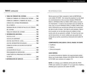 Page 83165
Muchas gracias por haber comprado el radio de AM/FM/Onda
corta modelo YB 550PE. Este manual de propietario ha sido dividi
do convenientemente en dos secciones tituladas OPERACIÓN
BÁSICA e INTRODUCCIÓN A LA ONDA CORTA (ambas secciones
son importantes). Si usted no ha escuchado nunca las bandas de
onda corta, la sección INTRODUCCIÓN A LA ONDA CORTA le darátoda la información que necesita para disfrutar de las estaciones
de radio de todo el mundo. Este radio ha sido diseñado y fabricado de acuerdo con...