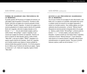 Page 88175
ACCESO A LAS FRECUENCIAS GUARDADAS
EN LA MEMORIA
Una vez que el número de una página ha sido seleccionado o cam
biado, aún si no aparece en la pantalla, usted puede tener accesoa cualquier número de memoria en esa página ingresando el
número en el teclado numérico. Para cambiar páginas, use el pro
cedimiento descrito previamente. La función Memory Search
(Búsqueda de memoria) permite la búsqueda dentro de una pági
na. Oprima y suelte el botón M.Scan/Page y entonces pulse losbotones + y  en forma...