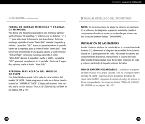 Page 89177
NOTA:  En las instrucciones de abajo, los números en paréntesis 
( ) se refieren a los diagramas y aparecen solamente cuando elcomponente o función se nombra o se describe por primera vez.
Vea la sección anterior titulada DIAGRAMAS.
INSTALACIÓN DE LAS BATERÍAS
Instale 3 baterías alcalinas de tamaño AA en el compartimiento de
baterías (21), observando el diagrama de polaridad de las baterías
situado en la parte posterior del radio. Para quitar la cubierta del
compartimiento de baterías, retire primero...