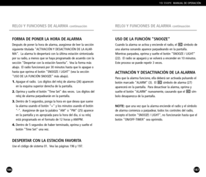 Page 94187
USO DE LA FUNCIÓN SNOOZE
Cuando la alarma se activa y enciende el radio, el  símbolo de
una alarma sonando aparece parpadeando en la pantalla.
Mientras parpadea, oprima y suelte el botón SNOOZE / LIGHT
(22). El radio se apagará y se volverá a encender en 10 minutos.
Este proceso se puede repetir 3 veces.
ACTIVACIÓN Y DESACTIVACIÓN DE LA ALARMA
Para que la alarma funcione, ella deberá ser activada pulsando el
botón marcado ALARM (3). El  símbolo de alarma (27)
aparecerá en la pantalla. Para desactivar...